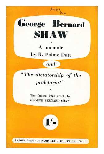 LABOUR PARTY MONTHLY - George Bernard Shaw: A memoir by R. Palme Dutt