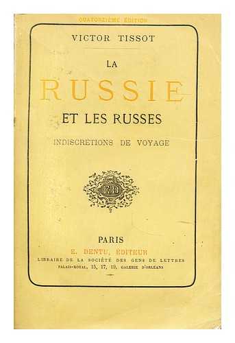 TISSOT, VICTOR (1845-1917) - La Russie et les Russes  : indiscretions de voyage