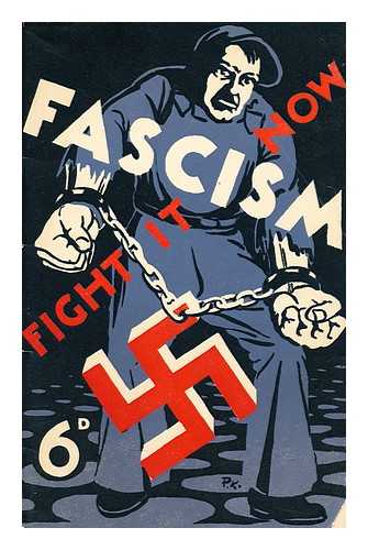 LABOUR RESEARCH DEPARTMENT - Fascism - fight it now  / prepared for the Labour Research Department ; foreword by John Marchbank and J.C. Little