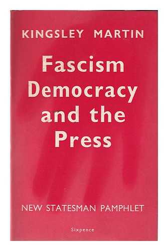 MARTIN, KINGSLEY (1897-1969) - Fascism, democracy and the press