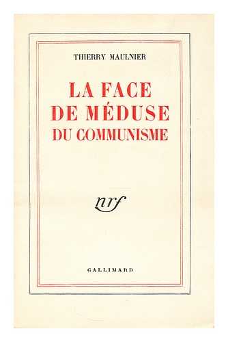 MAULNIER, THIERRY - La Face de Meduse du Communisme.