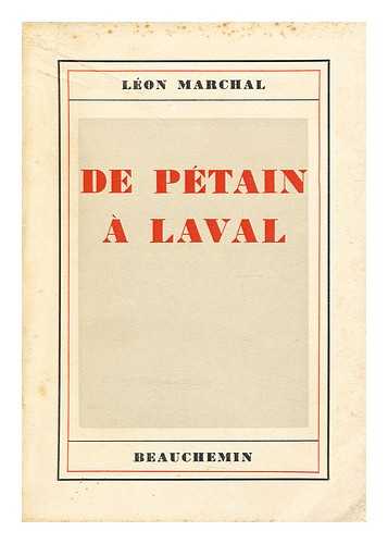 MARCHAL, LEON (1900-?) - De Petain a Laval