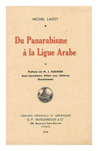 LAISSY, MICHEL - Du panarabisme a la Ligue arabe