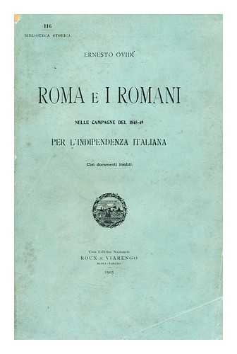 OVIDI, ERNESTO - Roma e i Romani  : nelle campagne del 1848-49 per l'indipendenza italiana : con documenti inediti / Ernesto Ovidi