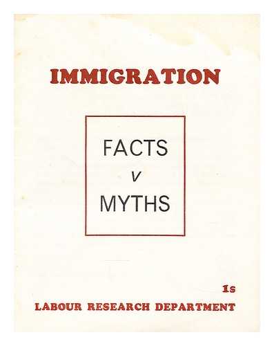 LABOUR RESEARCH DEPARTMENT - Immigration  : Facts v. Myths / Labour Research Department