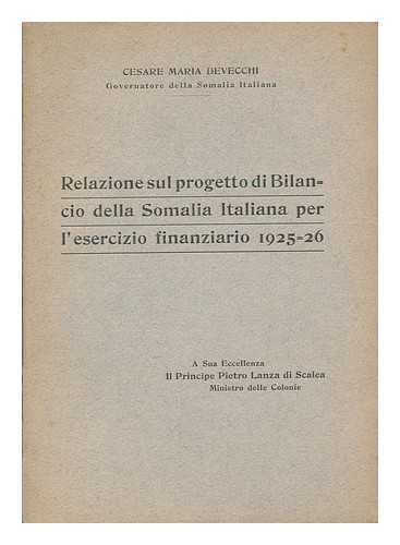 DEVECCHI, CESARE MARIA - Relazione sul progetto di bilancio della Somalia italiana per l'esercizio finanziario 1925-26