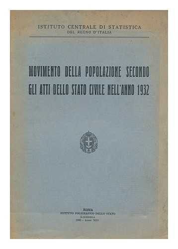 ISTITUTO CENTRALE DI STATISTICA NEL REGNO D'ITALIA - Movimento della popolazione secondo gli atti dello stato civile nell'anno 1932