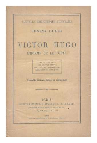 DUPUY, ERNEST (1849-1918) - Victor Hugo : L'homme et le poete