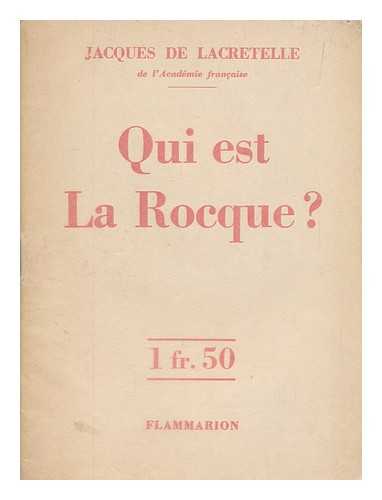 LACRETELLE, JACQUES DE (1888-1985) - Qui est La Rocque?