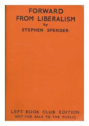 SPENDER, STEPHEN (1909-1995) - Forward from liberalism