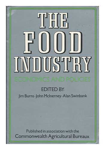 BURNS, JIM (ED., ET AL.) - The food industry : economics and policies / edited by Jim Burns, John McInerney and Alan Swinbank