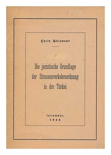 GULERSOY, CELIK - Die juristische Grundlage der Strassenverkehrsordnung in der Turkei