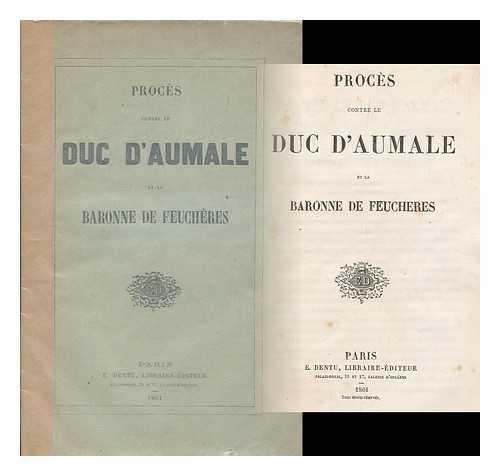 UNKNOWN AUTHOR - Proces contre le Duc d'Aumale et la Baronne de Feucheres