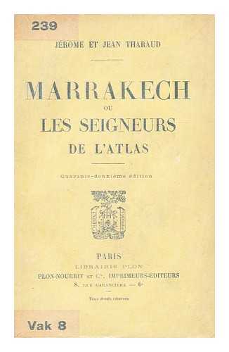 THARAUD, JEROME (1874-1953) - Marrakech; ou, les Seigneurs de l'Atlas