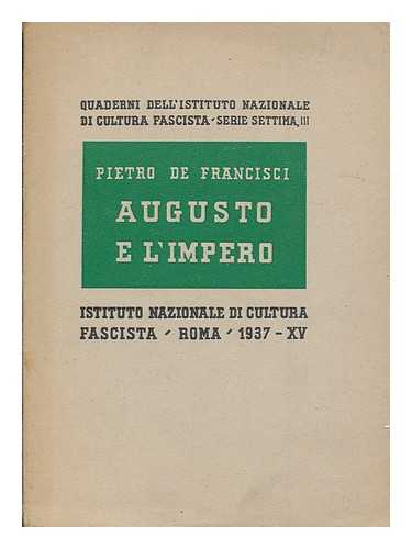 DE FRANCISCI, PIETRO (1883-1971) - Augusto e l'impero - Quaderni dell'Istituto nazionale di cultura fascista, ser. 7, [no.] 3