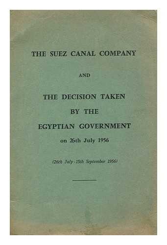 SUEZ CANAL COMPANY - The suez canal company and the decision taken by the egyptian government on 26th July 1956 (26th July-15th September)