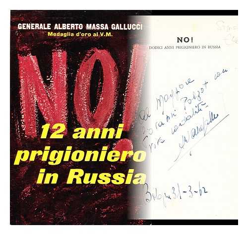 Massa Gallucci, Generale Alberto - No! Dodici anni prigionero in russia