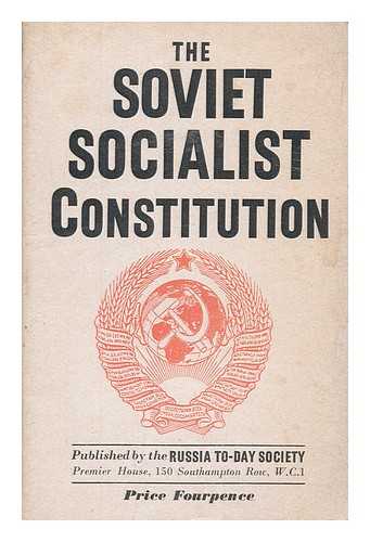 RUSSIA TO-DAY SOCIETY (LONDON) - The Soviet socialist constitution