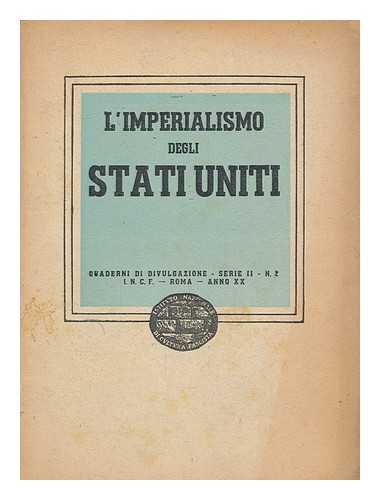 ISTITUTO NAZIONALE DI CULTURA FASCISTA - L'imperialismo degli Stati uniti : Quaderni di divulgazione, serie 2, no. 2