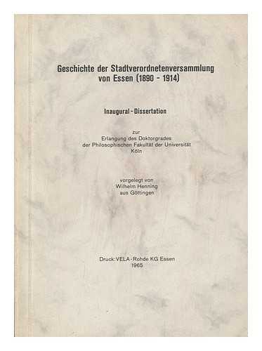 HENNING, WILHELM - Geschichte der Stadtverordnetenversammlung von Essen (1890 - 1914)