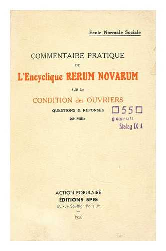 ECOLE NORMALE SOCIALE - Commentaire pratique de L'encylique rerum novarum sur la condition des ouvriers . . .