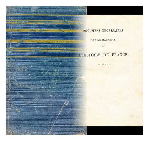 KERATY, AUGUSTE HILARION - Documens Necessaires pour l'Intelligence de l'Histoire de France en 1820