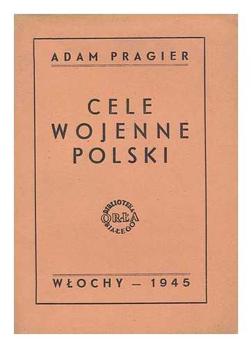 PRAGIER, ADAM (1886-1976) - Cele wojenne Polski - [Language: Polish]