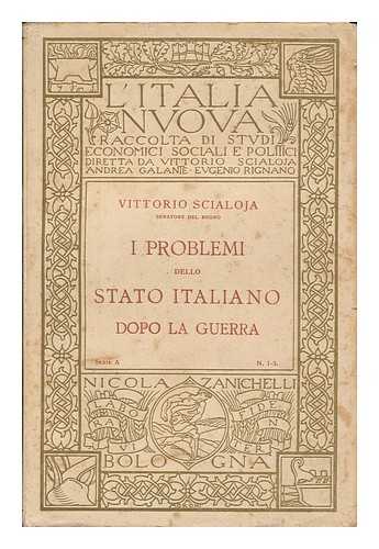 SCIALOJA, VITTORIO (1856-1933) - I problemi dello Stato italiano dopo la guerra / Vittorio Scialoja