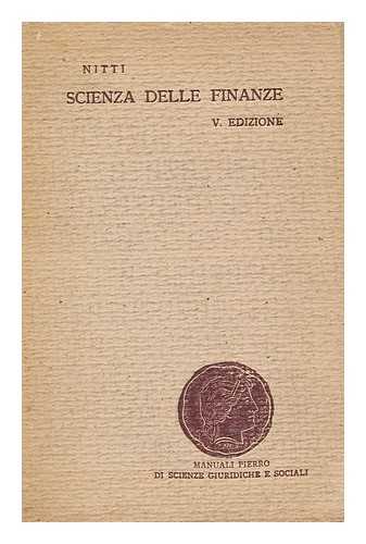 NITTI, FRANCESCO SAVERIO (1868-1953) - Principi di scienza delle finanze ... Quinta edizione rifatta