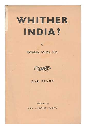 JONES, MORGAN (1885-1939) - Whither India?