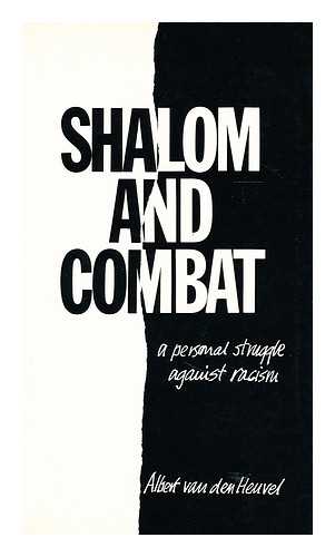 HEUVEL, ALBERT VAN DEN - Shalom and combat  : a personal struggle against racism / [translated from the Dutch by AnnabethMackie]