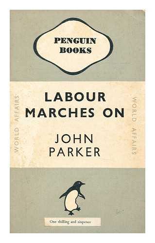 PARKER, JOHN - Labour marches on