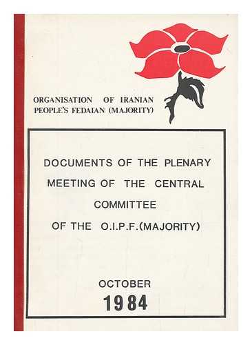 ORGANISATION OF IRANIAN PEOPLE'S FEDAIAN (MAJORITY) - Documents of the plenary meeting of the central commitee of the O.I.P.F. (majority), October 1984