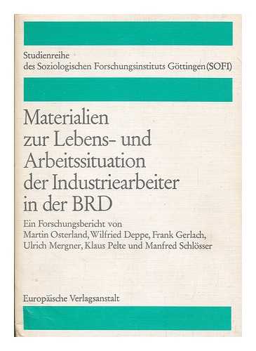 OSTERLAND, MARTIN (ET AL.) - Materialien zur Lebens- und Arbeitssituation der Industriearbeiter in der BRD / von Martin Osterland ... [et al.] ; unter Mitarbeit von Helga Altkruger-Roller ... [et al.]