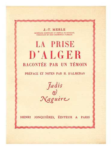 MERLE, (JEAN TOUSSAINT) - La prise d'Alger  / racontee par un temoin ; preface et notes par H. D'Almeras