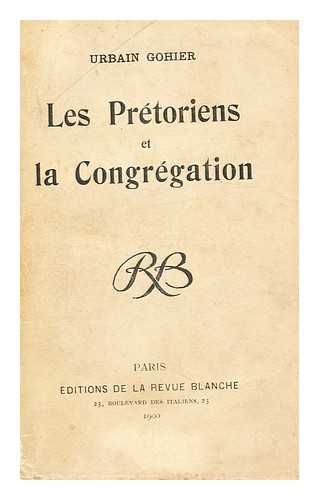 GOHIER, URBAIN - Les pretoriens et la congregation