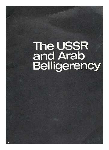 ISRAEL.  MINISTRY FOR FOREIGN AFFAIRS. INFORMATION DIVISION. - The U.S.S.R. and Arab belligerency