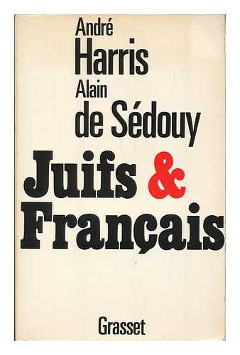 HARRIS, ANDRE (1933- ) - Juifs et francais / Andre Harris, Alain de Sedouy
