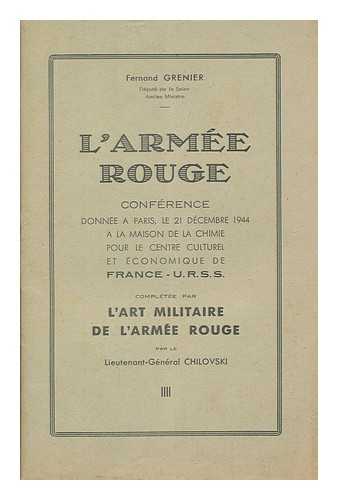 GRENIER, FERNAND - L'armee rouge : conference donnee a Paris, le 21 Decembre 1944 ; a la maison de la chimie pour le Centre Culturel et Economique de France - U.R.S.S.