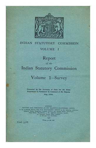 GREAT BRITAIN.  INDIAN STATUTORY COMMISSION - Indian Statutory Commission.  : Report of the Indian Statutory Commission. v.1