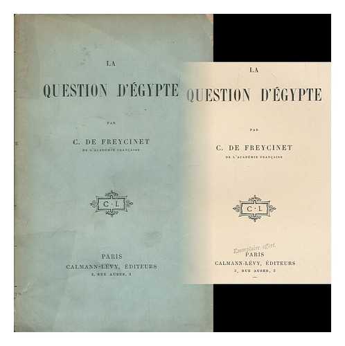FREYCINET, CHARLES DE (1828-1923) - La question d'Egypte / par C. de Freycinet