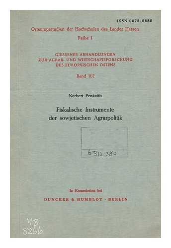 PENKAITIS, NORBERT - Fiskalische Instrumente der sowjetischen Agrarpolitik / Norbert Penkaitis