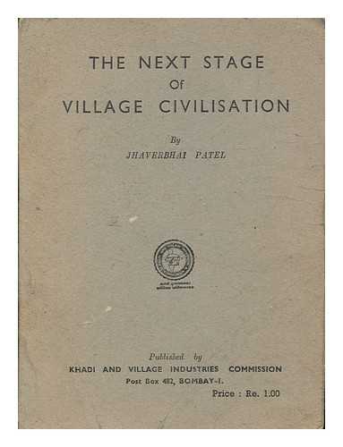PATEL, JHAVERBHAI - The next stage of village civilisation
