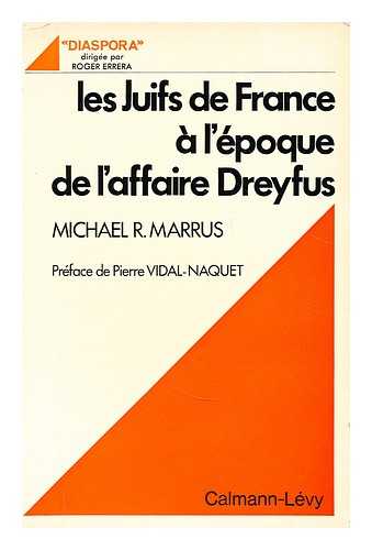 MARRUS, MICHAEL R. (MICHAEL ROBERT) - Les juifs de France a l'epoque de l'affaire Dreyfus  : l'assimilation a l'epreuve / preface de Pierre Vidal-Naquet ; traduit de l'anglais par Micheline Legras