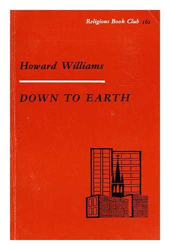 Williams, Howard - Down to earth  : an interpretation of Christ