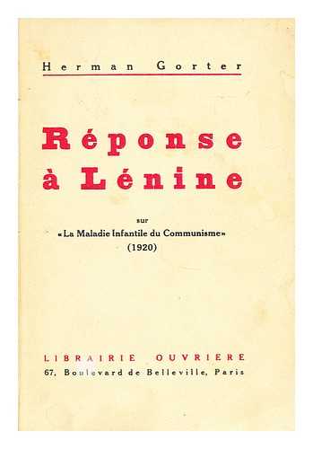 Gorter, Herman (1864-1927) - Repose a lenine: Sur la maladie infantile du communisme (1920)