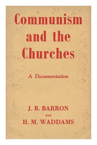 BARRON, J. BERNARD - Communism and the churches : a documentation