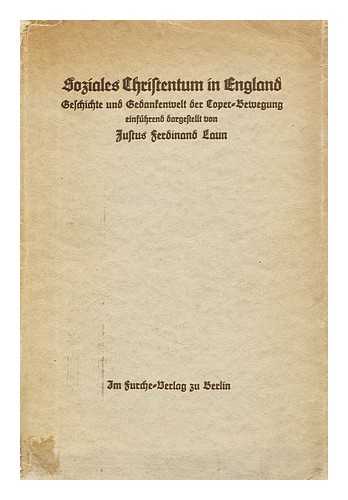 LAUN, JUSTUS FERDINAND - Soziales Christentum in England  : Geschichte und Gedankenwelt der Copec-Bewegung / Justus Ferdinand Laun