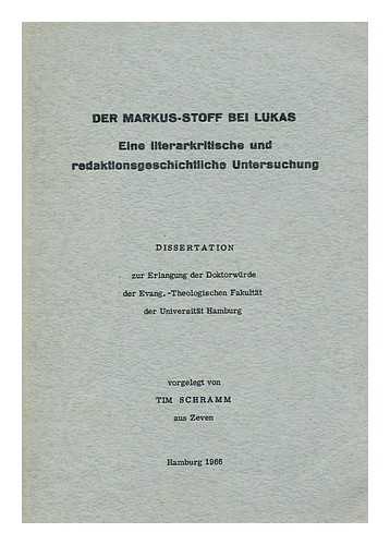SCHRAMM, TIM - Der Markus-stoff bei Lukas  : eine literarkritische und redaktionsgeschichtliche Untersuchung / vorgelegt von Tim Schramm