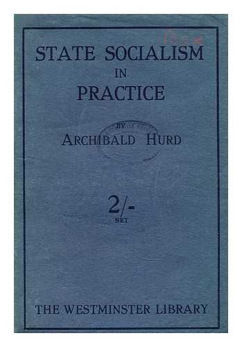 HURD, ARCHIBALD - State socialism in practice